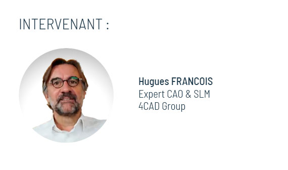 Hugues François expert CAO et SLM chez 4CAD Group animera un webinar en français sur les nouveautés Creo 9